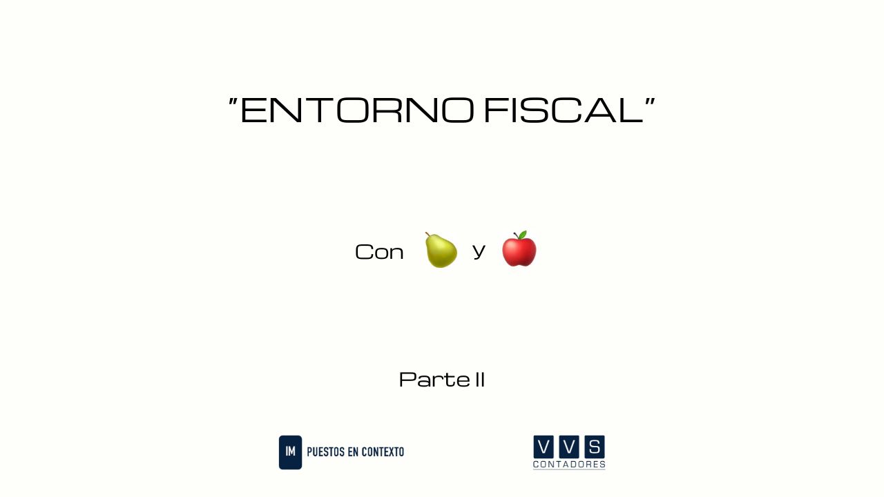 Entorno Fiscal (2a. Entrega) – Impuestos En Contexto